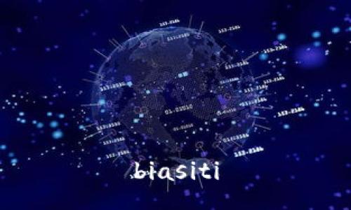 biasiti